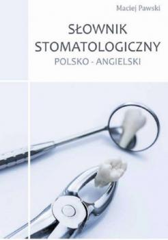 Читать Słownik stomatologiczny polsko-angielski - Maciej Pawski