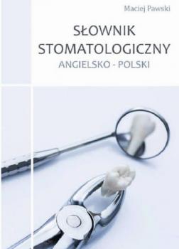 Читать Słownik stomatologiczny angielsko-polski - Maciej Pawski