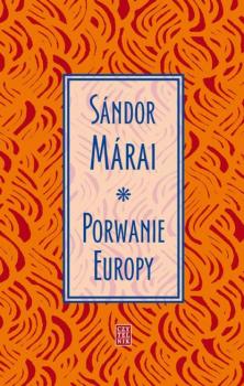 Читать Porwanie Europy - Sandor Marai