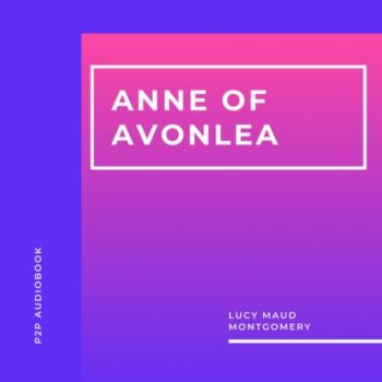Читать Anne of Avonlea (Unabridged) - Люси Мод Монтгомери