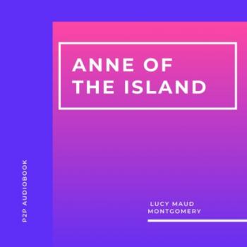 Читать Anne of the Island (Unabridged) - Люси Мод Монтгомери