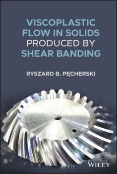 Читать Viscoplastic Flow in Solids Produced by Shear Banding - Ryszard B. Pecherski