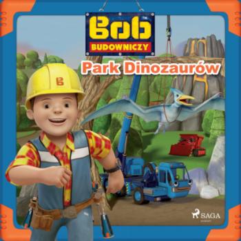 Читать Bob Budowniczy - Park Dinozaurów - Mattel