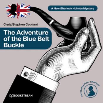 Читать The Adventure of the Blue Belt Buckle - A New Sherlock Holmes Mystery, Episode 9 (Unabridged) - Sir Arthur Conan Doyle
