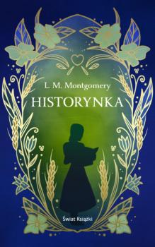 Читать Historynka (ekskluzywna edycja) - Люси Мод Монтгомери