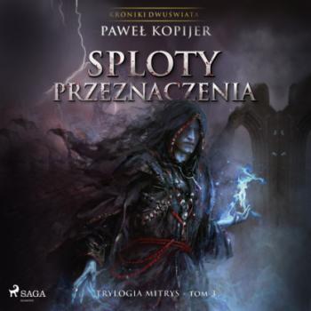 Читать Sploty przeznaczenia - Paweł Kopijer