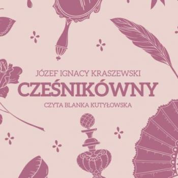 Читать Cześnikówny - Józef Ignacy Kraszewski