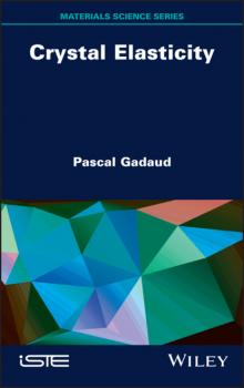 Читать Crystal Elasticity - Pascal Gadaud