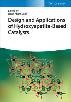 Читать Design and Applications of Hydroxyapatite-Based Catalysts - Группа авторов