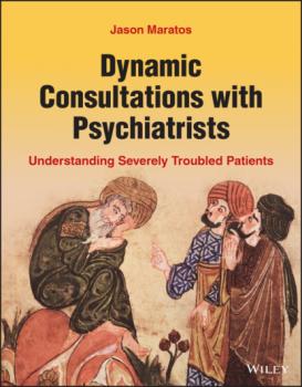 Читать Dynamic Consultations with Psychiatrists - Jason Maratos