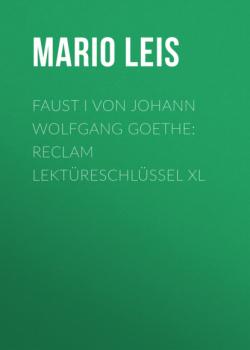 Читать Faust I von Johann Wolfgang Goethe: Reclam Lektüreschlüssel XL - Mario Leis