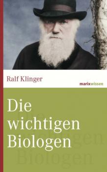 Читать Die wichtigsten Biologen - Ralf Klinger