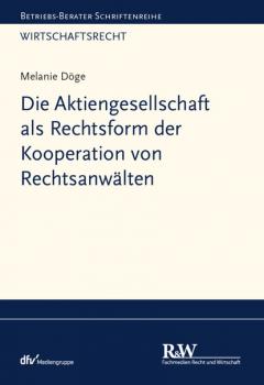Читать Die Aktiengesellschaft als Rechtsform der Kooperation von Rechtsanwälten - Melanie Döge