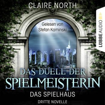 Читать Das Duell der Spielmeisterin - Die Spielhaus-Trilogie, Novelle 3 - Клэр Норт