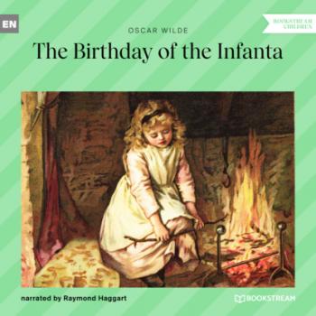 Читать The Birthday of the Infanta (Unabridged) - Оскар Уайльд