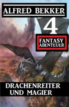 Читать Drachenreiter und Magier: 4 Fantasy Abenteuer - Alfred Bekker
