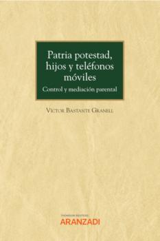 Читать Patria potestad, hijos y teléfonos móviles - Víctor Bastante Granell