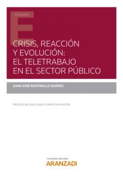 Читать Crisis, reacción y evolución: el teletrabajo en el sector público - Juan José Rastrollo Suárez