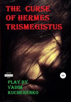 Читать The Curse of Hermes Trismegistus - Вадим Иванович Кучеренко