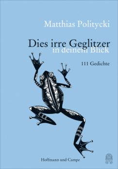 Читать Dies irre Geglitzer in Deinem Blick - Matthias Politycki