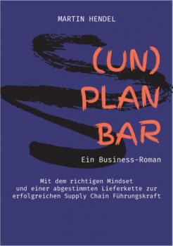 Читать (UN)PLANBAR - Ein Business-Roman über Sales & Operations Planning - Martin Hendel