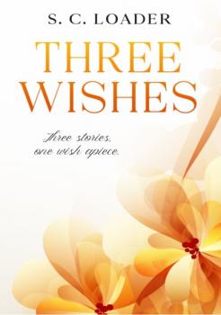 Читать Three Wishes - S. C. Loader