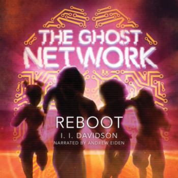 Читать The Ghost Network - Ghost Network, Book 1 (Unabridged) - I.I. Davidson