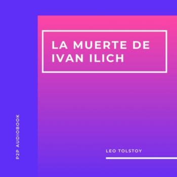 Читать La Muerte de Ivan Ilich (Completo) - Leo Tolstoy
