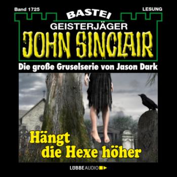 Читать Hängt die Hexer höher - John Sinclair, Band 1725 (Ungekürzt) - Jason Dark