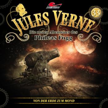 Читать Jules Verne, Die neuen Abenteuer des Phileas Fogg, Folge 33: Von der Erde zum Mond - Marc Freund