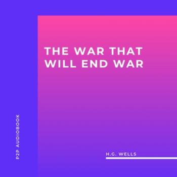 Читать The War That Will End War (Unabridged) - H.G. Wells