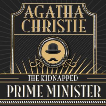 Читать Hercule Poirot, The Kidnapped Prime Minister (Unabridged) - Agatha Christie