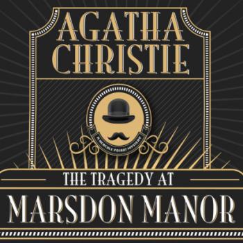 Читать Hercule Poirot, The Tragedy at Marsdon Manor (Unabridged) - Agatha Christie