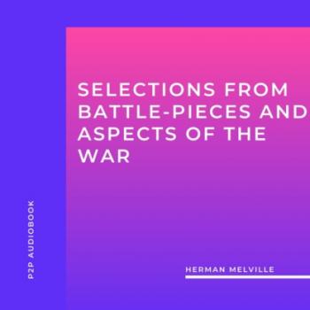 Читать Selections from Battle-Pieces and Aspects of the War (Unabridged) - Herman Melville