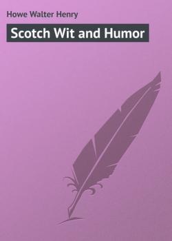 Читать Scotch Wit and Humor - Howe Walter Henry