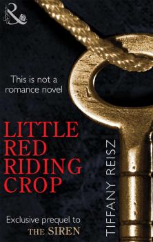 Читать Little Red Riding Crop - Tiffany  Reisz