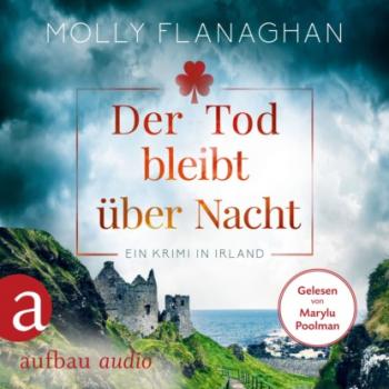 Читать Der Tod bleibt über Nacht - Ein Krimi in Irland - Fiona O'Connor ermittelt, Band 2 (Ungekürzt) - Molly Flanaghan