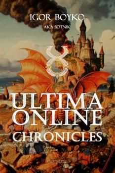 Читать Ultima Online Chronicles, or My Adventures on Pacific in 2000 Year - Игорь Бойко