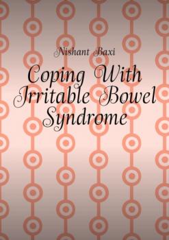 Читать Coping With Irritable Bowel Syndrome - Nishant Baxi