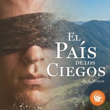 Читать El País de los ciegos (Completo) - H. G. Wells