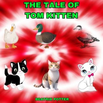 Читать The Tale of Tom Kitten (Unabridged) - Беатрис Поттер