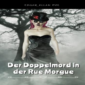Читать Der Doppelmord in der Rue Morgue (Ungekürztes) - Edgar Allan Poe