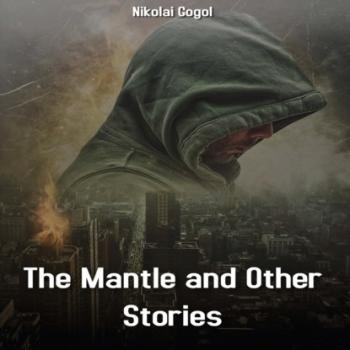 Читать The Mantle and Other Stories (Unabridged) - Nikolai Gogol