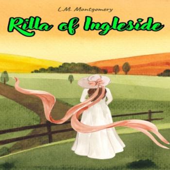 Читать Rilla of Ingleside (Unabridged) - L.M. Montgomery