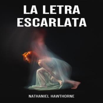 Читать La Letra Escarlata (Íntegra) - Nathaniel Hawthorne