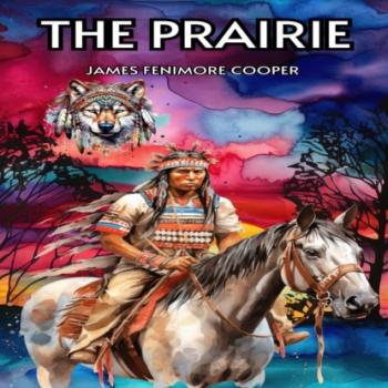 Читать The Prairie (Unabridged) - James Fenimore Cooper