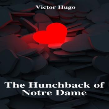 Читать The Hunchback of Notre Dame (Unabridged) - Victor Hugo