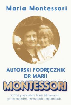Читать Autorski Podręcznik Marii Montessori - Maria Montessori Montessori