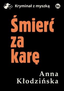 Читать Śmierć za karę - Anna Kłodzińska