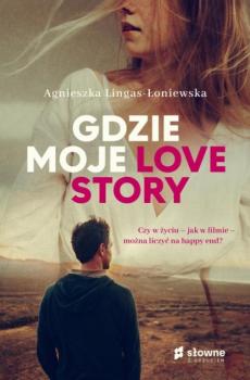 Читать Gdzie moje love story - Agnieszka Lingas-Łoniewska